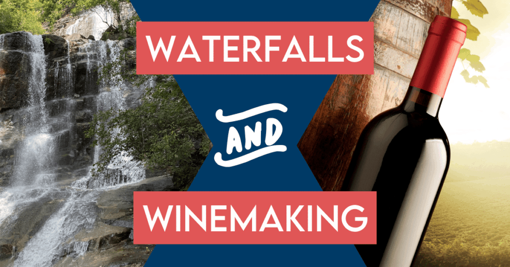 waterfalls and winemaking