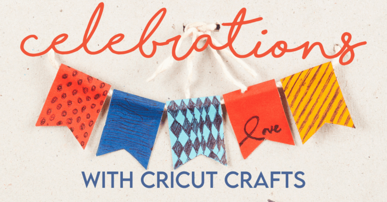 Celebrations with Cricut Crafts
